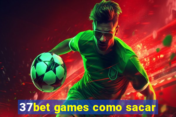 37bet games como sacar